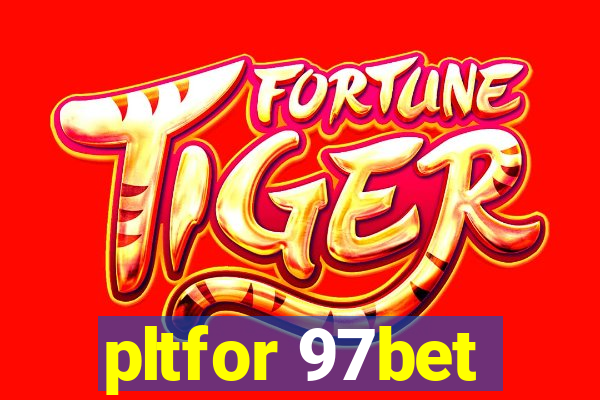 pltfor 97bet